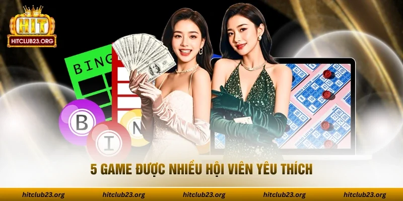 5 game được nhiều hội viên yêu thích