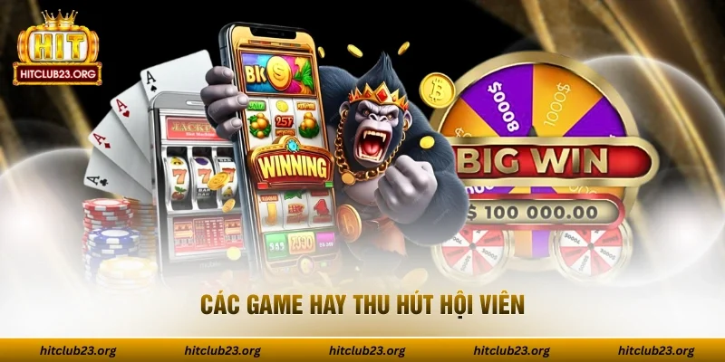 Các game hay thu hút hội viên