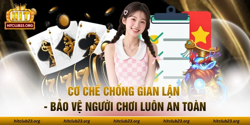 Cơ Chế Chống Gian Lận - Bảo Vệ Người Chơi Luôn An Toàn
