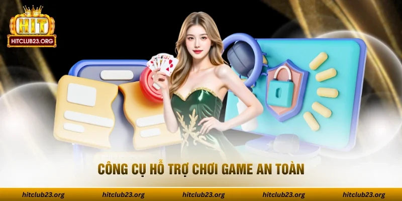 Công cụ hỗ trợ chơi game an toàn