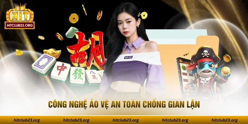 Công nghệ ảo vệ an toàn chống gian lận