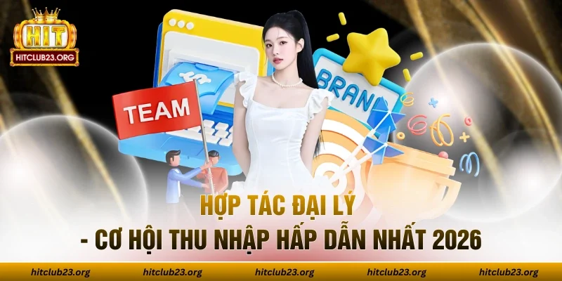 Hợp Tác Đại Lý - Cơ Hội Thu Nhập Hấp Dẫn Nhất 2026