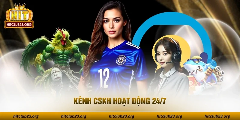 Kênh CSKH hoạt động 24/7