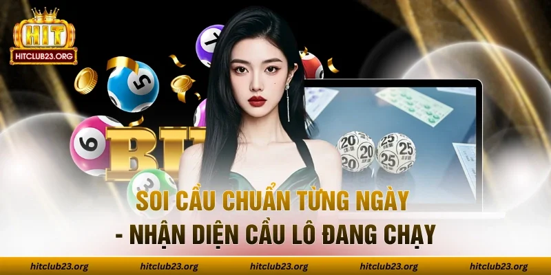 Soi Cầu Chuẩn Từng Ngày - Nhận Diện Cầu Lô Đang Chạy