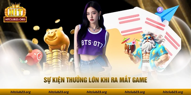 Sự kiện thưởng lớn khi ra mắt game