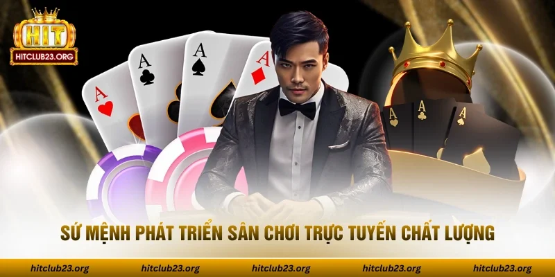 Sứ mệnh phát triển sân chơi trực tuyến chất lượng