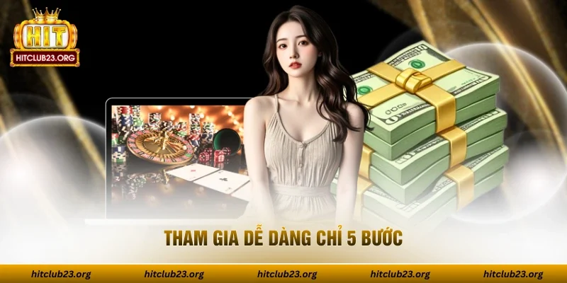 Tham gia dễ dàng chỉ 5 bước