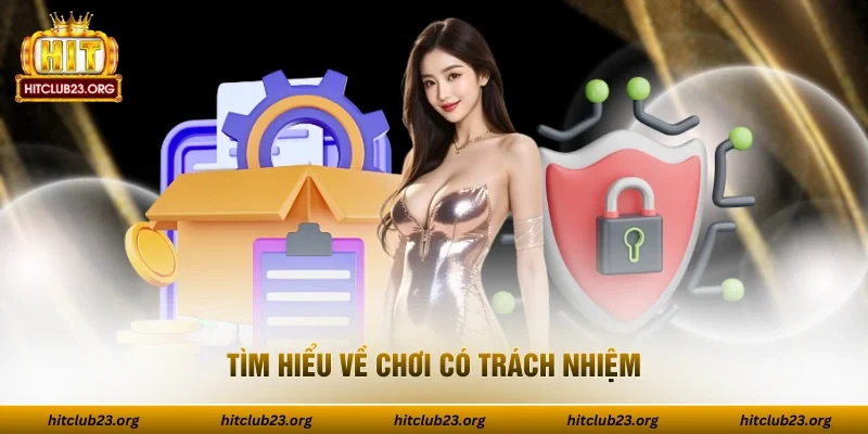 Tìm hiểu về chơi có trách nhiệm