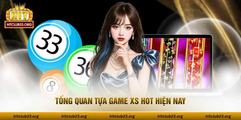 Tổng quan tựa game XS hot hiện nay