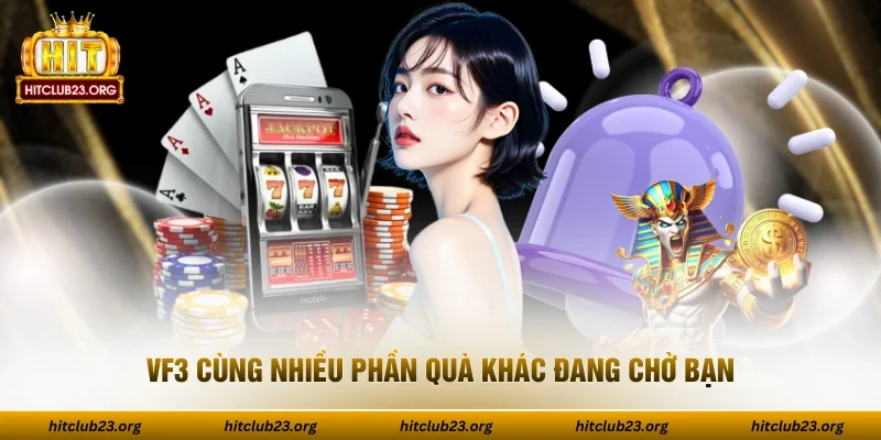 VF3 cùng nhiều phần quà khác đang chờ bạn