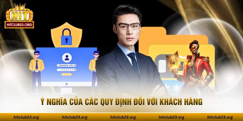 Ý nghĩa của các quy định đối với khách hàng